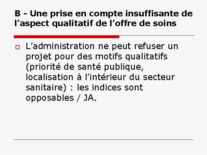 B - Une prise en compte insuffisante de l’aspect qualitatif de l’offre de soins