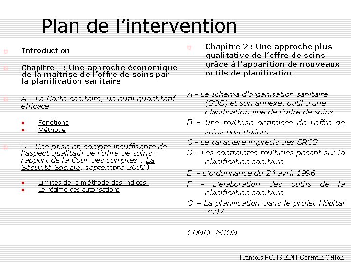 Plan de l’intervention o Introduction o Chapitre 1 : Une approche économique o A