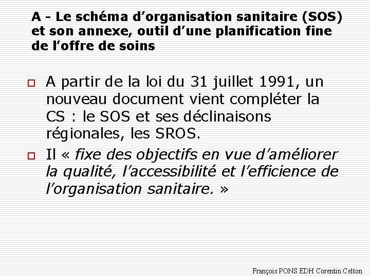 A - Le schéma d’organisation sanitaire (SOS) et son annexe, outil d’une planification fine