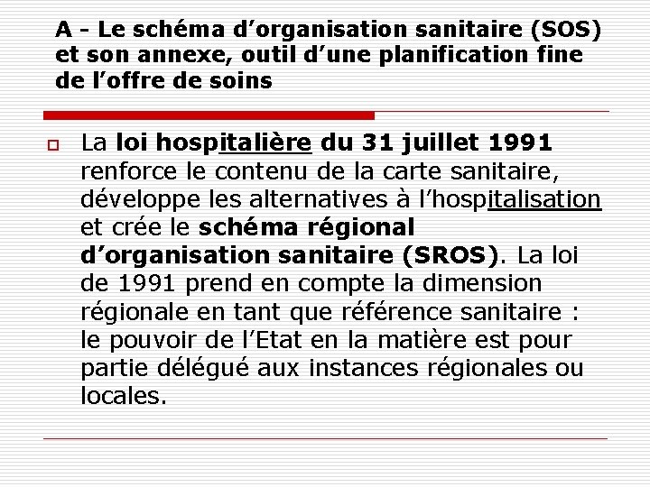 A - Le schéma d’organisation sanitaire (SOS) et son annexe, outil d’une planification fine