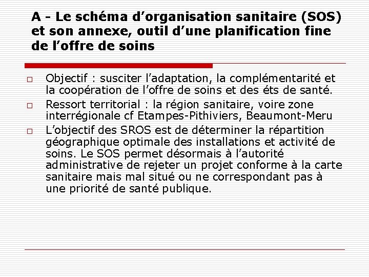 A - Le schéma d’organisation sanitaire (SOS) et son annexe, outil d’une planification fine