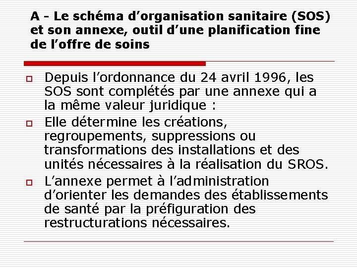 A - Le schéma d’organisation sanitaire (SOS) et son annexe, outil d’une planification fine
