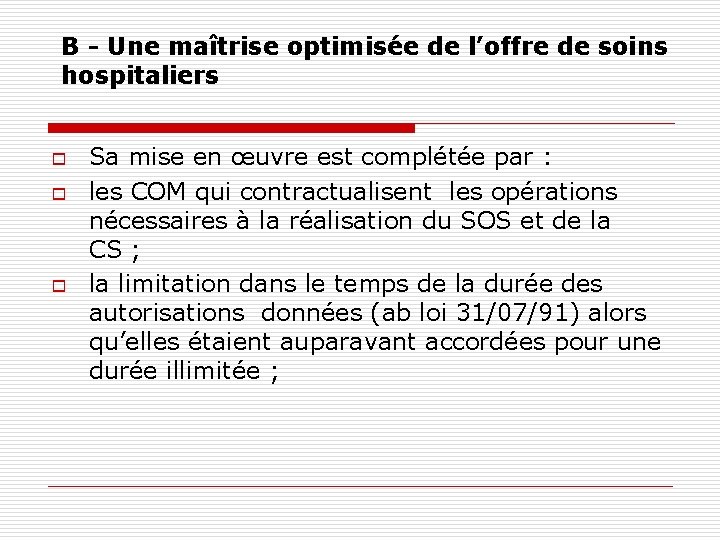 B - Une maîtrise optimisée de l’offre de soins hospitaliers o o o Sa