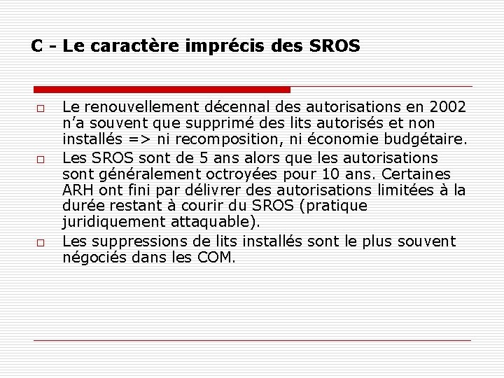 C - Le caractère imprécis des SROS o o o Le renouvellement décennal des