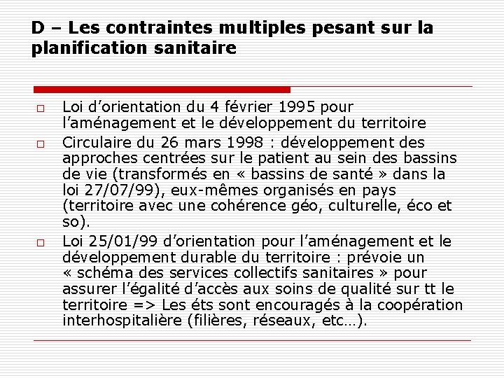 D – Les contraintes multiples pesant sur la planification sanitaire o o o Loi