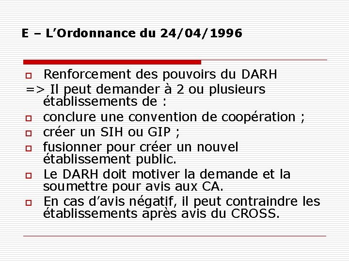 E – L’Ordonnance du 24/04/1996 Renforcement des pouvoirs du DARH => Il peut demander