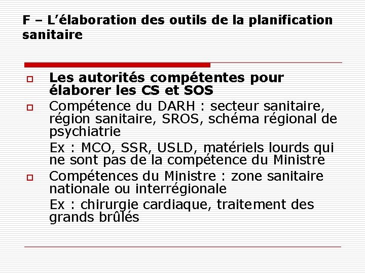 F – L’élaboration des outils de la planification sanitaire o o o Les autorités