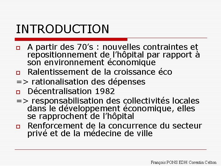 INTRODUCTION A partir des 70’s : nouvelles contraintes et repositionnement de l’hôpital par rapport