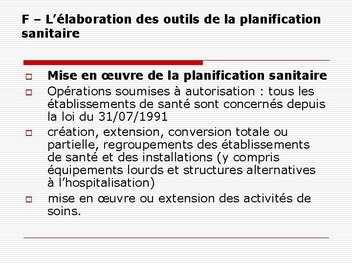 F – L’élaboration des outils de la planification sanitaire o o Mise en œuvre