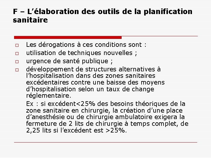 F – L’élaboration des outils de la planification sanitaire o o Les dérogations à