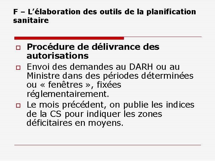 F – L’élaboration des outils de la planification sanitaire o o o Procédure de