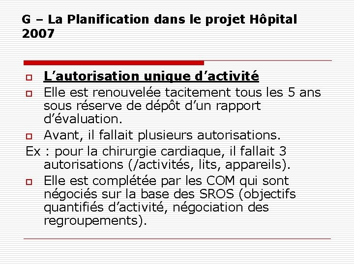 G – La Planification dans le projet Hôpital 2007 L’autorisation unique d’activité o Elle