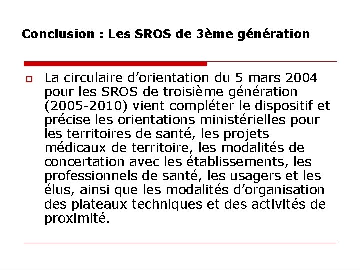 Conclusion : Les SROS de 3ème génération o La circulaire d’orientation du 5 mars