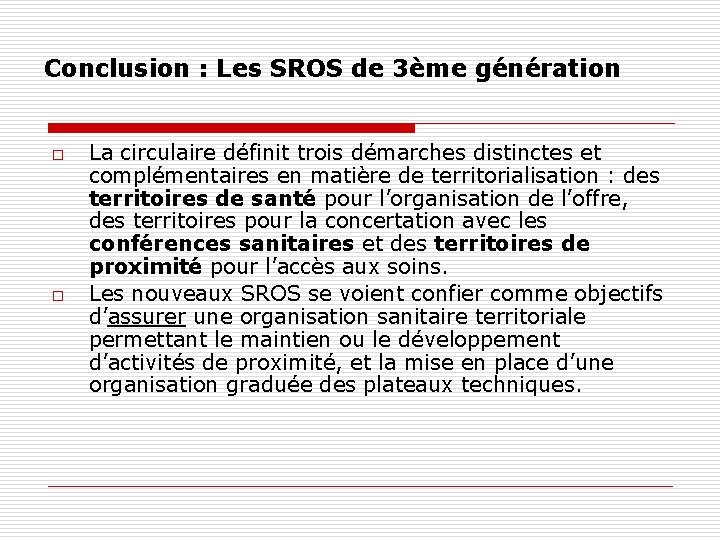 Conclusion : Les SROS de 3ème génération o o La circulaire définit trois démarches