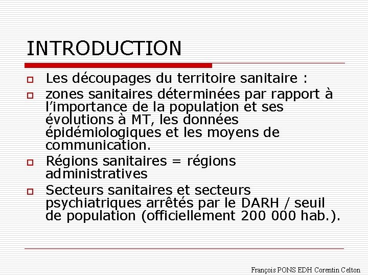 INTRODUCTION o o Les découpages du territoire sanitaire : zones sanitaires déterminées par rapport