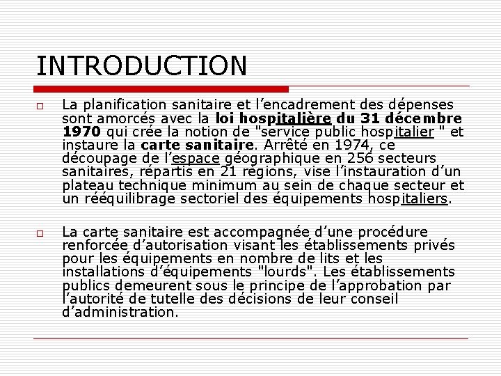 INTRODUCTION o o La planification sanitaire et l’encadrement des dépenses sont amorcés avec la