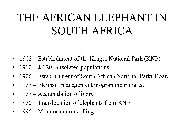 THE AFRICAN ELEPHANT IN SOUTH AFRICA • • 1902 – Establishment of the Kruger