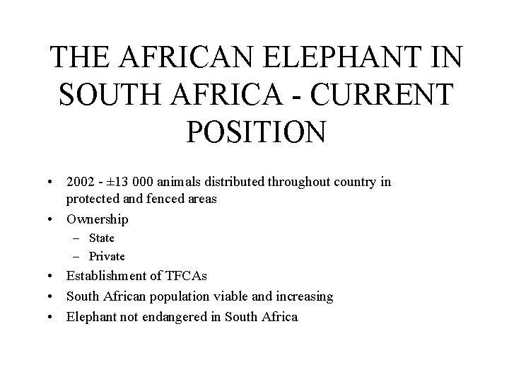 THE AFRICAN ELEPHANT IN SOUTH AFRICA - CURRENT POSITION • 2002 - ± 13