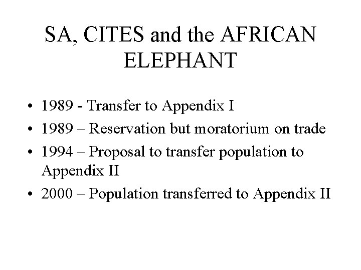 SA, CITES and the AFRICAN ELEPHANT • 1989 - Transfer to Appendix I •