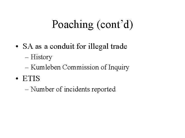 Poaching (cont’d) • SA as a conduit for illegal trade – History – Kumleben