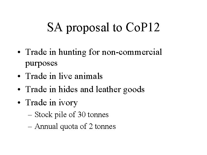 SA proposal to Co. P 12 • Trade in hunting for non-commercial purposes •