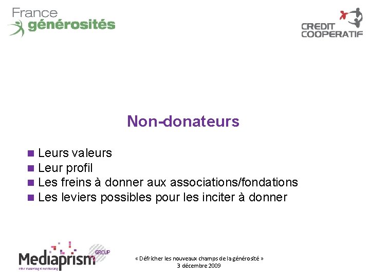 Non-donateurs Leurs valeurs Leur profil Les freins à donner aux associations/fondations Les leviers possibles