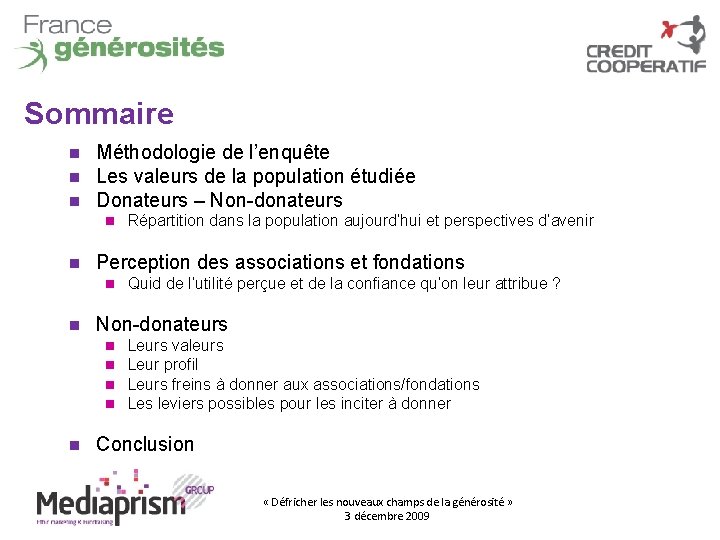 Sommaire Méthodologie de l’enquête Les valeurs de la population étudiée Donateurs – Non-donateurs Perception