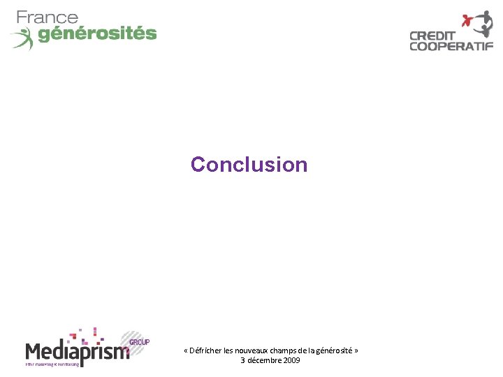 Conclusion « Défricher les nouveaux champs de la générosité » 3 décembre 2009 