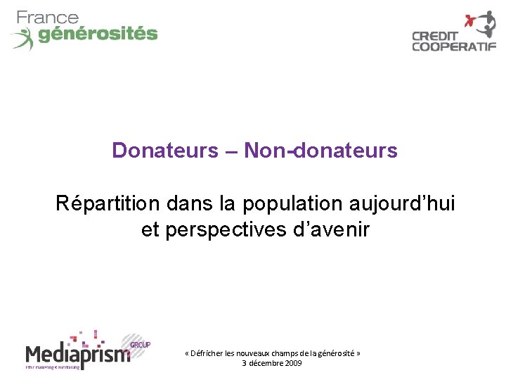 Donateurs – Non-donateurs Répartition dans la population aujourd’hui et perspectives d’avenir « Défricher les