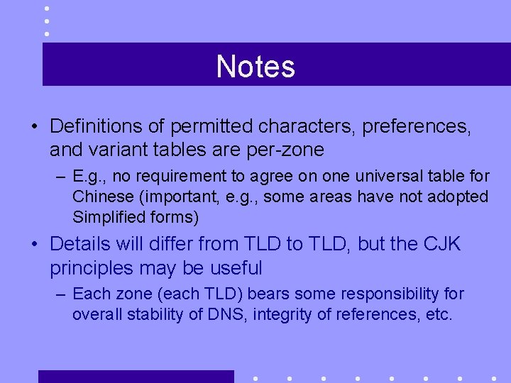 Notes • Definitions of permitted characters, preferences, and variant tables are per-zone – E.