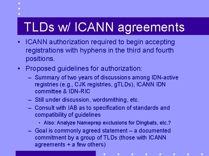 TLDs w/ ICANN agreements • ICANN authorization required to begin accepting registrations with hyphens