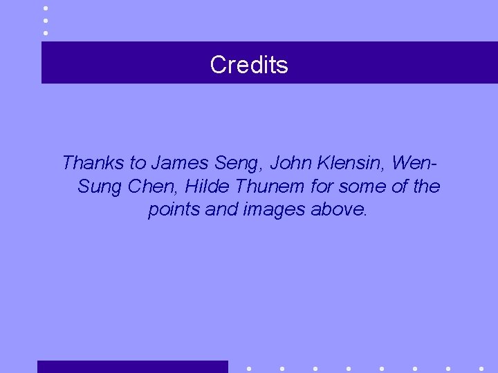 Credits Thanks to James Seng, John Klensin, Wen. Sung Chen, Hilde Thunem for some