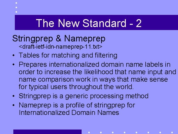 The New Standard - 2 Stringprep & Nameprep <draft-ietf-idn-nameprep-11. txt> • Tables for matching