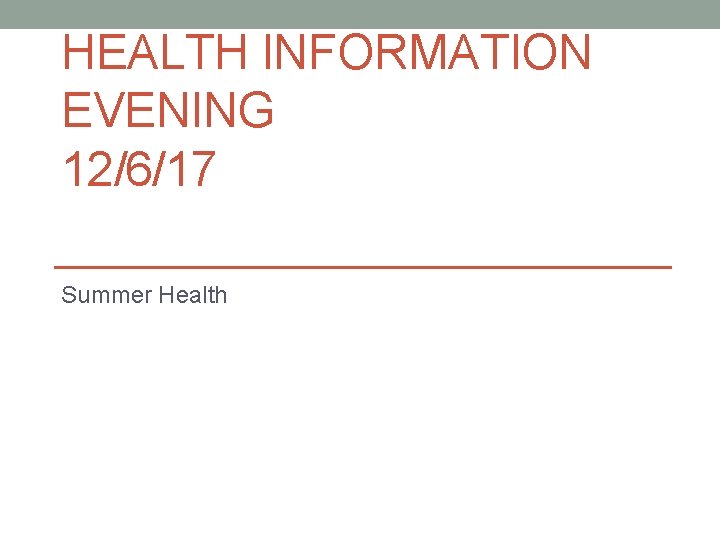 HEALTH INFORMATION EVENING 12/6/17 Summer Health 