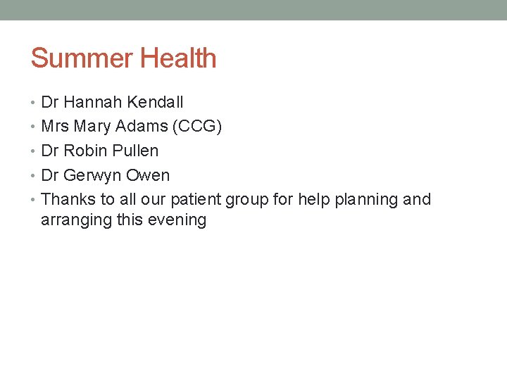 Summer Health • Dr Hannah Kendall • Mrs Mary Adams (CCG) • Dr Robin