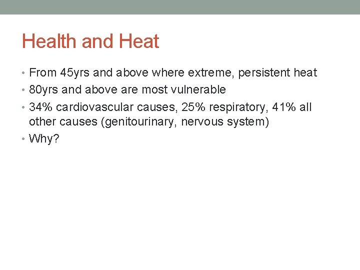 Health and Heat • From 45 yrs and above where extreme, persistent heat •