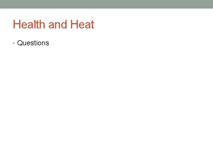 Health and Heat • Questions 