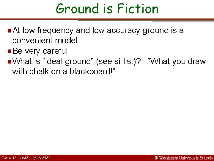 Ground is Fiction n At low frequency and low accuracy ground is a convenient