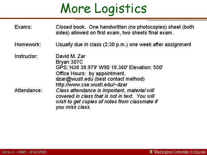 More Logistics Exams: Closed book. One handwritten (no photocopies) sheet (both sides) allowed on