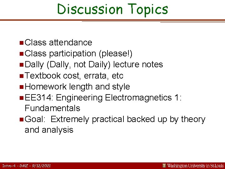 Discussion Topics n Class attendance n Class participation (please!) n Dally (Dally, not Daily)