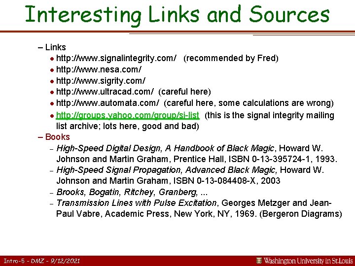 Interesting Links and Sources – Links l http: //www. signalintegrity. com/ (recommended by Fred)