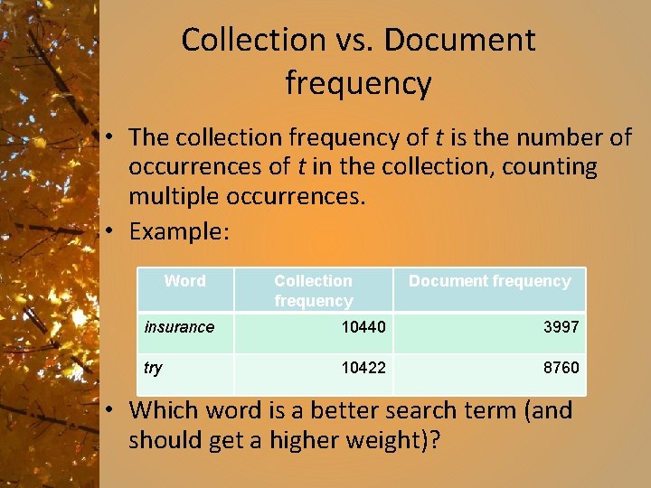 Collection vs. Document frequency • The collection frequency of t is the number of