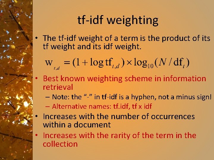 tf-idf weighting • The tf-idf weight of a term is the product of its