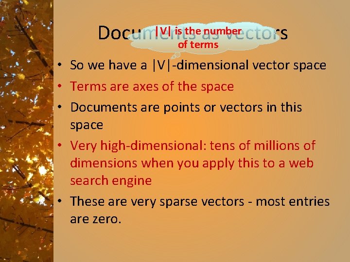 |V| is theas number Documents vectors of terms • So we have a |V|-dimensional