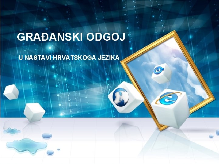 GRAĐANSKI ODGOJ U NASTAVI HRVATSKOGA JEZIKA GRAĐANSKI ODGOJ U NASTAVI HRVATSKOGA JEZIKA