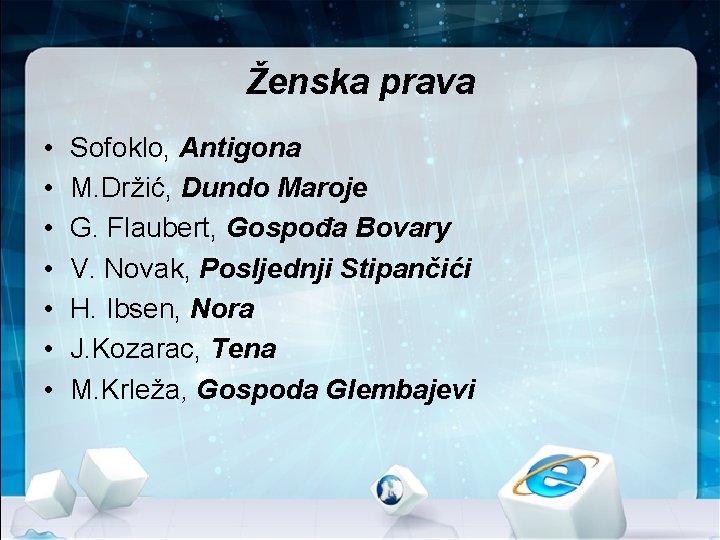 Ženska prava • • Sofoklo, Antigona M. Držić, Dundo Maroje G. Flaubert, Gospođa Bovary Ženska prava • • Sofoklo, Antigona M. Držić, Dundo Maroje G. Flaubert, Gospođa Bovary