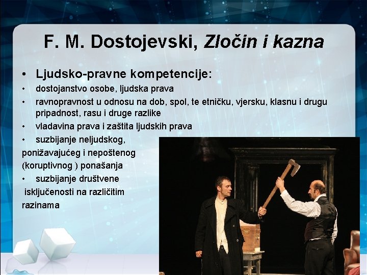F. M. Dostojevski, Zločin i kazna • Ljudsko-pravne kompetencije: • • dostojanstvo osobe, ljudska F. M. Dostojevski, Zločin i kazna • Ljudsko-pravne kompetencije: • • dostojanstvo osobe, ljudska