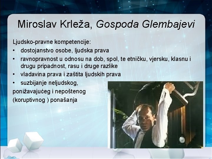 Miroslav Krleža, Gospoda Glembajevi Ljudsko-pravne kompetencije: • dostojanstvo osobe, ljudska prava • ravnopravnost u