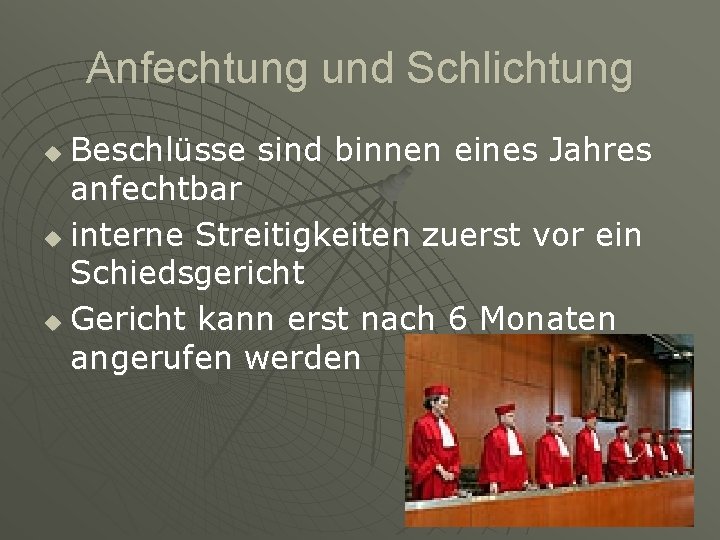 Anfechtung und Schlichtung Beschlüsse sind binnen eines Jahres anfechtbar u interne Streitigkeiten zuerst vor