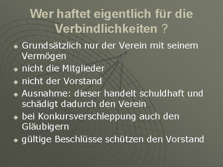 Wer haftet eigentlich für die Verbindlichkeiten ? u u u Grundsätzlich nur der Verein